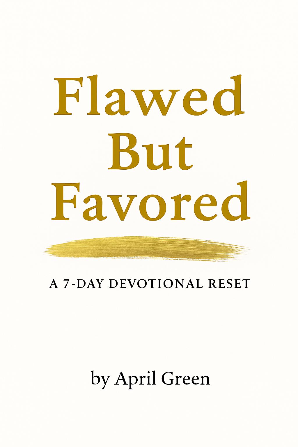 Flawed But Favored: The 7-Day Reset Begin Healing. Walk in Your God-Given Power.